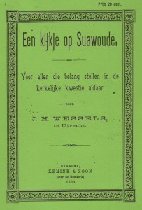 Ouderling J.H. Wessels schreef onder meer 'Een kijkje op Suawoude' (1899). 